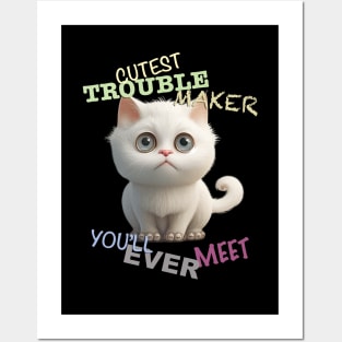 Cat Kitten Cuttest Trouble Maker Cute Adorable Funny Quote Posters and Art